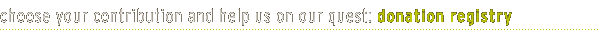 Choose your contribution and help us on our quest: donation registry